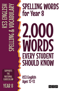 Spelling Words for Year 8: 2,000 Words Every Student Should Know (KS3 English Ages 12-13)