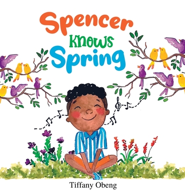 Spencer Knows Spring: A Charming Children's Book about Spring - Obeng, Tiffany