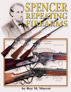 Spencer Repeating Firearms - Marcot, Roy M