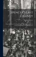 Spencer's Last Journey: Being the Journal of an Expedition to Tierra Del Fuego by the Late Sir Baldwin Spencer: With a Memoir