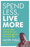 Spend Less, Live More: How to Take Control of Your Money and Get on with Your Life