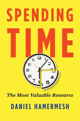 Spending Time: The Most Valuable Resource - Hamermesh, Daniel S
