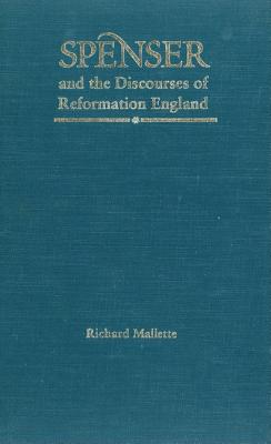 Spenser and the Discourses of Reformation England - Mallette, Richard