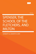 Spenser, the School of the Fletchers, and Milton