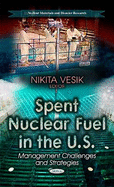 Spent Nuclear Fuel in the U.S.: Management Challenges & Strategies
