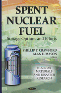 Spent Nuclear Fuel: Storage Options & Efforts