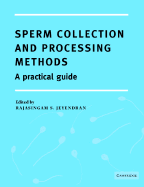 Sperm Collection and Processing Methods: A Practical Guide