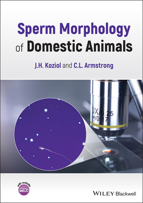 Sperm Morphology of Domestic Animals - Koziol, J. H., and Armstrong, C. L.