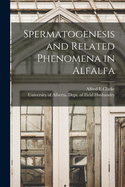 Spermatogenesis and Related Phenomena in Alfalfa