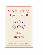 Sphere Packing, Lewis Carroll, and Reversi: Martin Gardner's New Mathematical Diversions