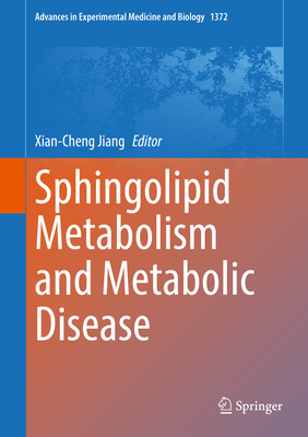 Sphingolipid Metabolism and Metabolic Disease - Jiang, Xian-Cheng (Editor)