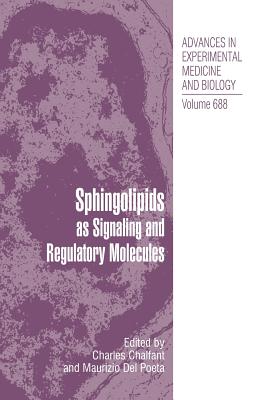 Sphingolipids as Signaling and Regulatory Molecules - Chalfant, Charles (Editor), and Del Poeta, Maurizio (Editor)