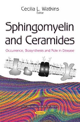 Sphingomyelin & Ceramides: Occurrence, Biosynthesis & Role in Disease - Watkins, Cecilia L (Editor)