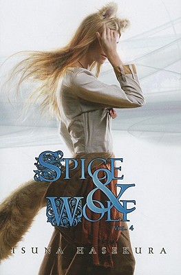 Spice and Wolf, Vol. 4 (Light Novel): Volume 4 - Hasekura, Isuna, and Starr, Paul (Translated by)