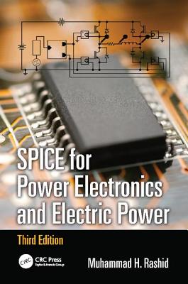 SPICE for Power Electronics and Electric Power - Rashid, Muhammad H.