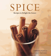 Spice: Recipes to Delight the Senses - Manfield, Christine, and Barber, Ashley (Photographer), and Trotter, Charlie (Foreword by)