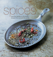Spices: From the Familiar to the Exotic - Recipes from Around the World