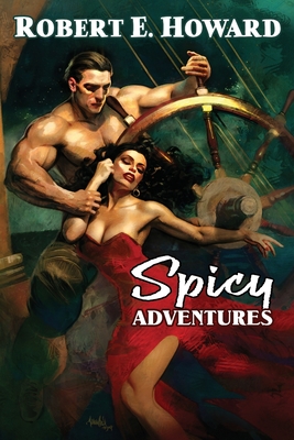 Spicy Adventures - Howard, Robert E, and Herman, Paul, and Wheatley, Mark (Cover design by)