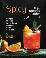 Spicy Recipes to Ignite Your Taste Buds: Simple Dishes for a Cook Seeking a Bit of Heat