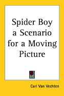 Spider Boy a Scenario for a Moving Picture