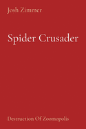Spider Crusader: Destruction Of Zoomopolis