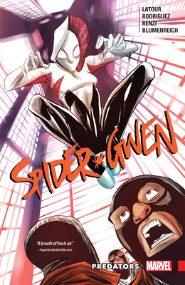 Spider-Gwen Vol. 4: Predators - LaTour, Jason (Text by), and Rodriguez, Robbi (Illustrator)