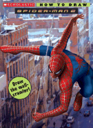 Spider-Man 2: How to Draw - Scholastic, and Steele, Michael Anthony