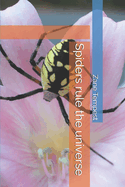 Spiders rule the universe