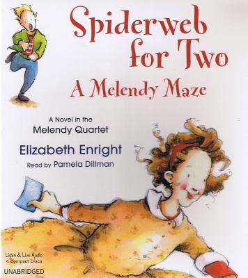 Spiderweb for Two: A Melendy Maze - Enright, Elizabeth, and Dillman, Pamela (Narrator)