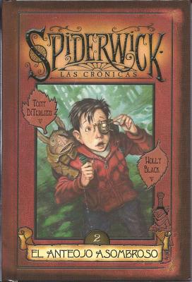 Spiderwick Cronicas: El Anteojo Asombroso - DiTerlizzi, Tony, and Black, Holly, and Abreu, Carlos (Translated by)