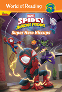 Spidey and His Amazing Friends: Super Hero Hiccups: Super Hero Hiccups