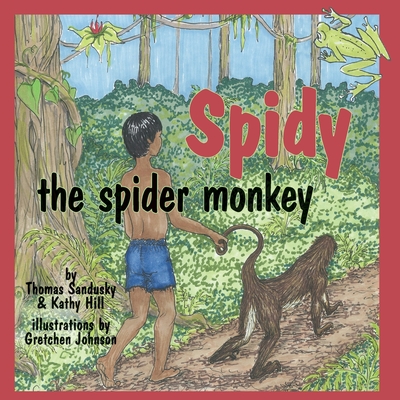 Spidy the Spider Monkey - Sandusky, Thomas, and Hill, Kathy