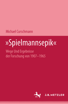 Spielmannsepik: Wege Und Ergebnisse Der Forschung Von 1907-1965 - Curschmann, Michael