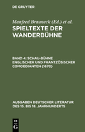 Spieltexte der Wanderbhne, Band 4, Schau-Bhne englischer und frantzsischer Comoedianten (1670)