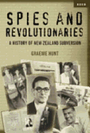 Spies and Revolutionaries: A History of New Zealand Subversion