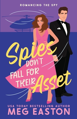 Spies Don't Fall for Their Asset: A Sweet Romantic Comedy - Easton, Meg