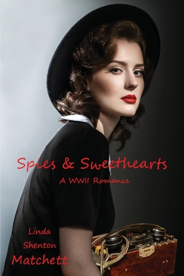 Spies & Sweethearts: A WWII Romance - Matchett, Linda Shenton