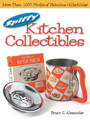 Spiffy Kitchen Collectibles - Alexander, Brian