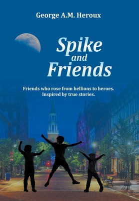 Spike and Friends - Heroux, George A M