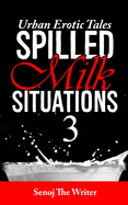 Spilled Milk Situations 3: Urban Erotic Tales