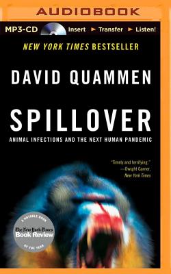 Spillover: Animal Infections and the Next Human Pandemic - Quammen, David, and Yen, Jonathan (Read by)