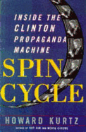 Spin Cycle: Inside the Clinton Propaganda Machine