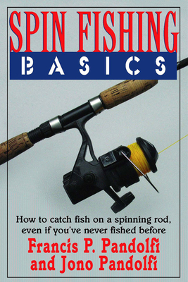 Spin Fishing Basics - Pandolfi, Francis P, and Pandolfi, Jono