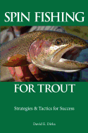 Spin Fishing for Trout: Strategies and Tactics for Success