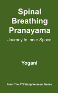 Spinal Breathing Pranayama - Journey to Inner Space: (Ayp Enlightenment Series)