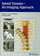 Spinal Trauma: An Imaging Approach - Cassar-Pullicino, Victor N, and Imhof, Herwig, and Bodley, R (Contributions by)
