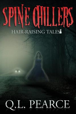 Spine Chillers: Book One: Hair-Raising Tales - Pearce, Q L