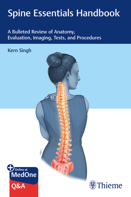 Spine Essentials Handbook: A Bulleted Review of Anatomy, Evaluation, Imaging, Tests, and Procedures - Singh, Kern