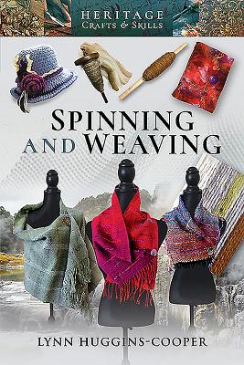 Spinning and Weaving - Huggins-Cooper, Lynn