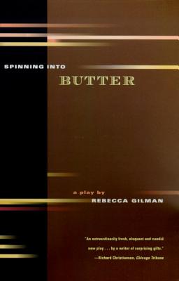 Spinning Into Butter: A Play - Gilman, Rebecca